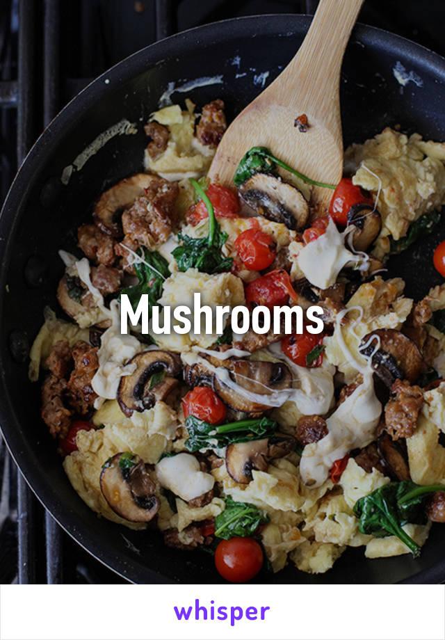 Mushrooms