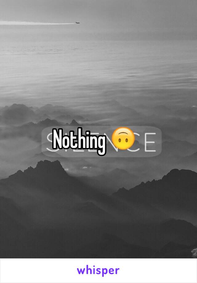 Nothing 🙃