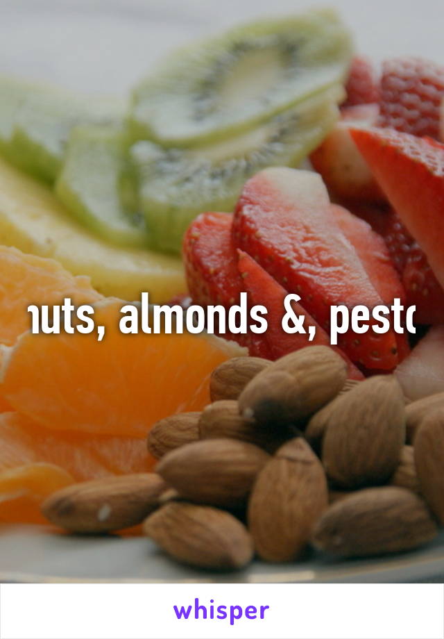 nuts, almonds &, pesto