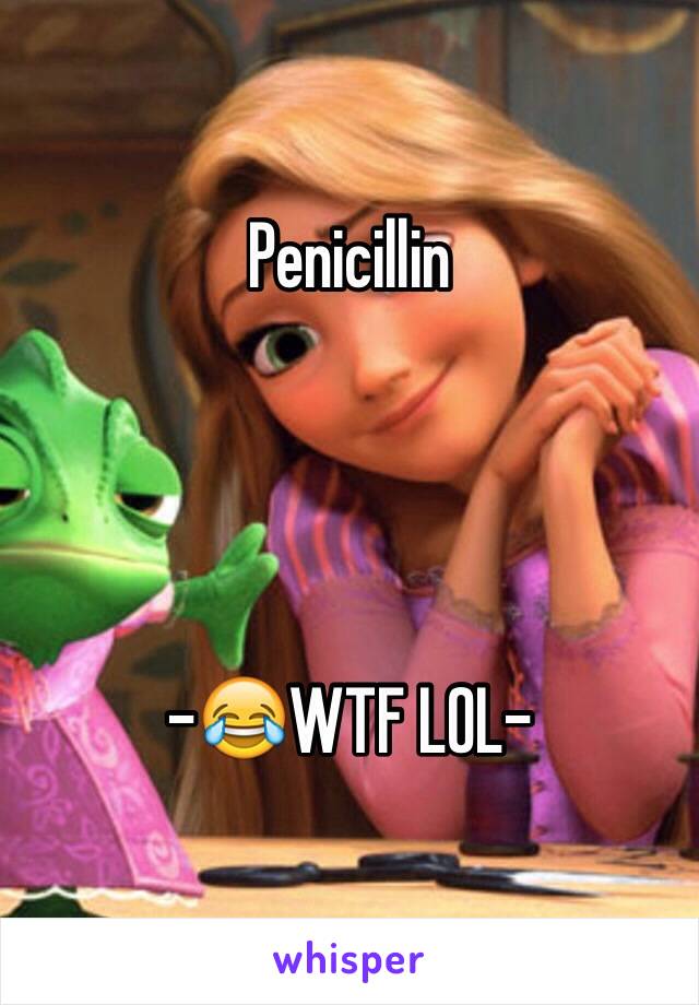 Penicillin




-😂WTF LOL-