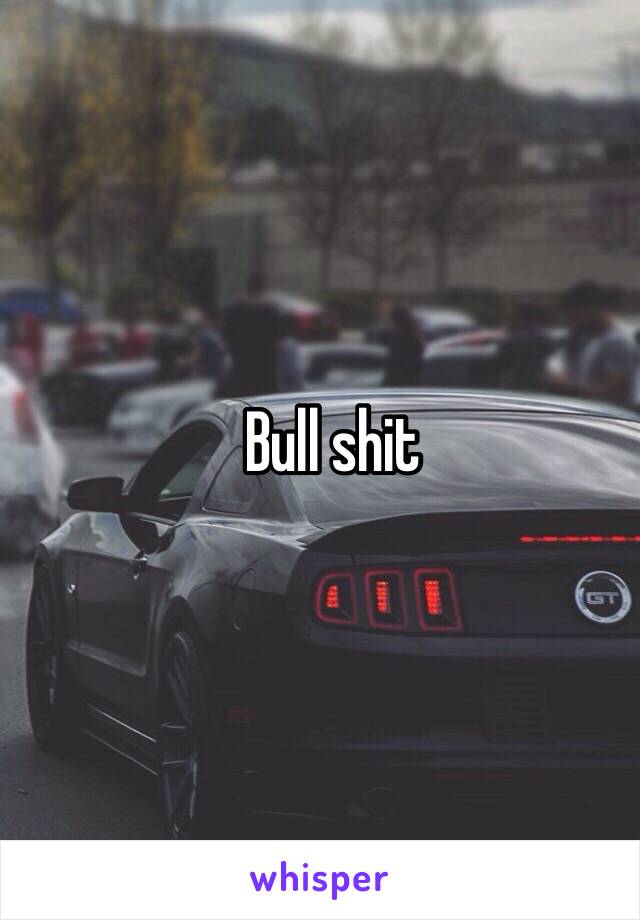 Bull shit
