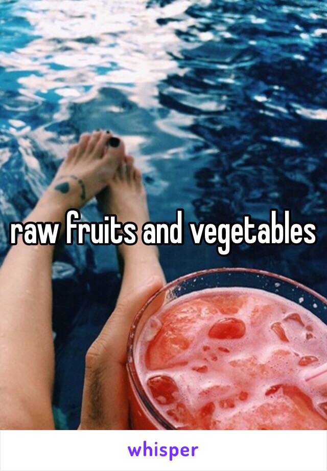 raw fruits and vegetables 