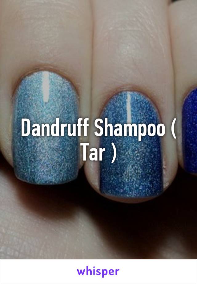 Dandruff Shampoo ( Tar )