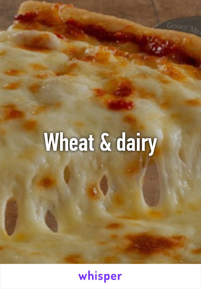 Wheat & dairy