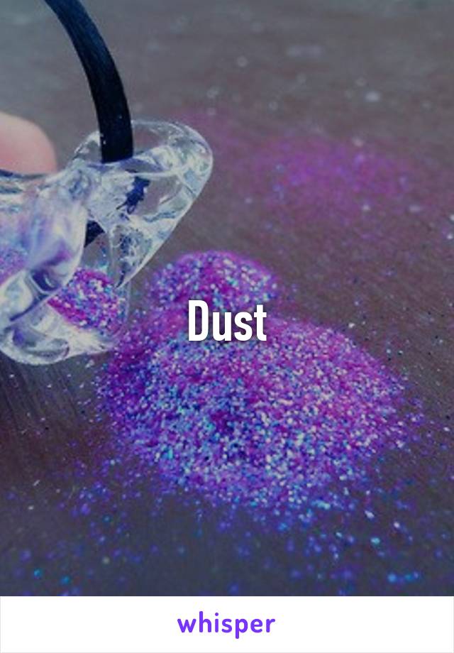 Dust