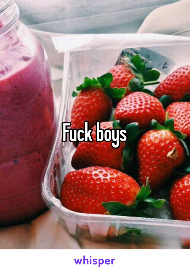 Fuck boys 