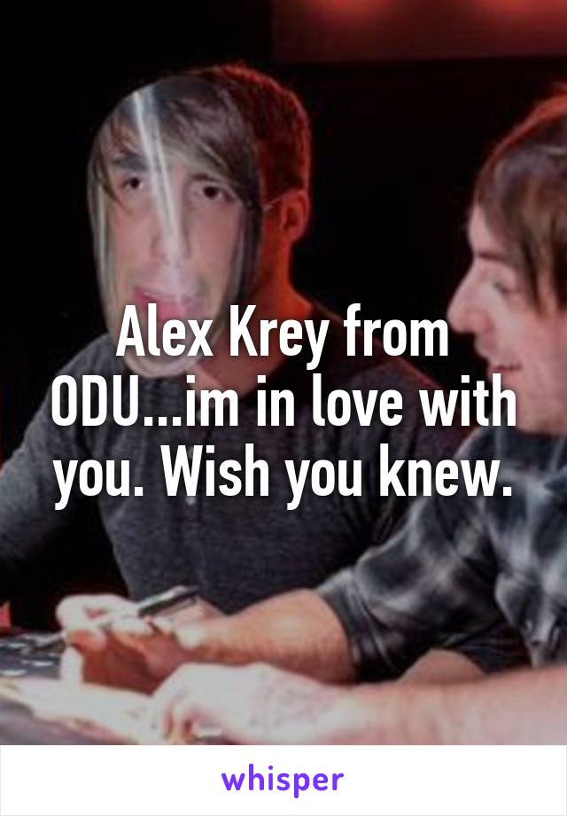Alex Krey from ODU...im in love with you. Wish you knew.