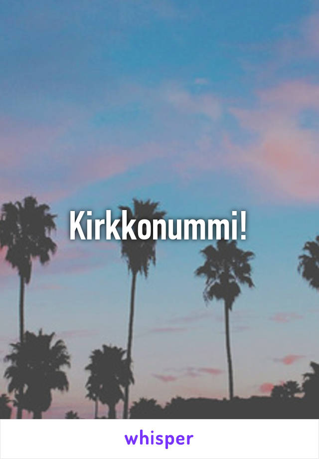 Kirkkonummi!