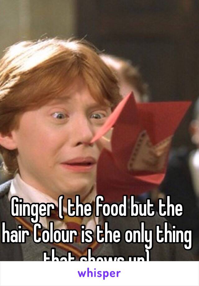 Ginger ( the food but the hair Colour is the only thing that shows up)