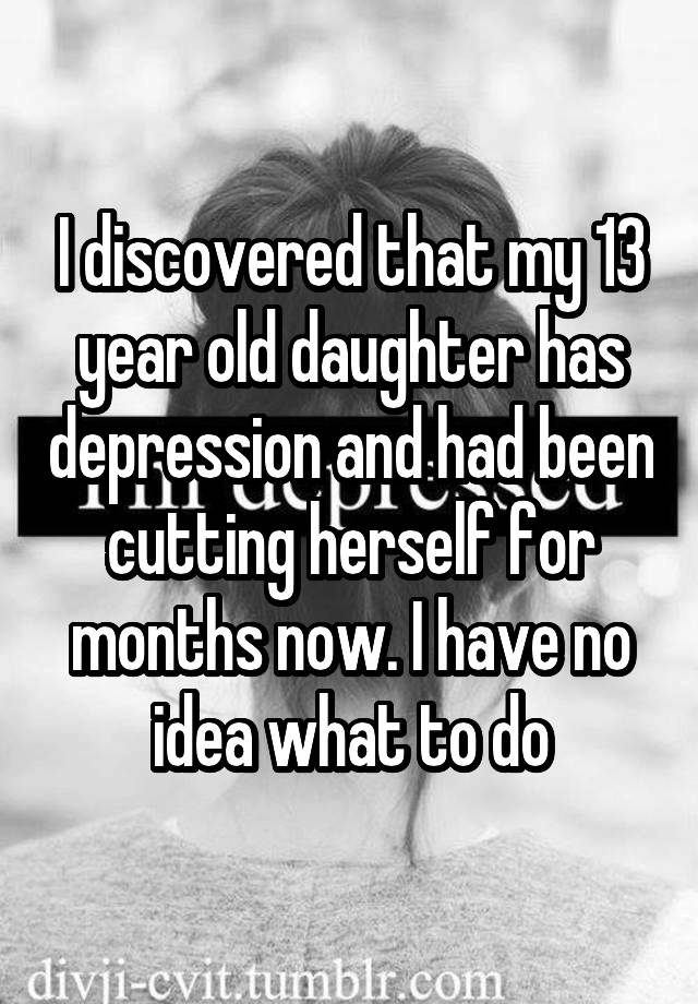 i-discovered-that-my-13-year-old-daughter-has-depression-and-had-been