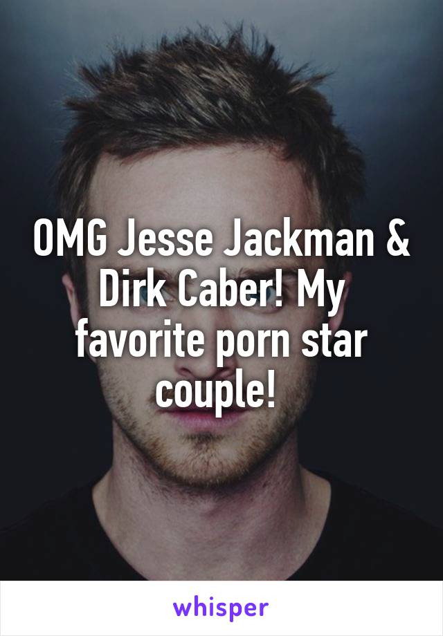 OMG Jesse Jackman & Dirk Caber! My favorite porn star couple! 