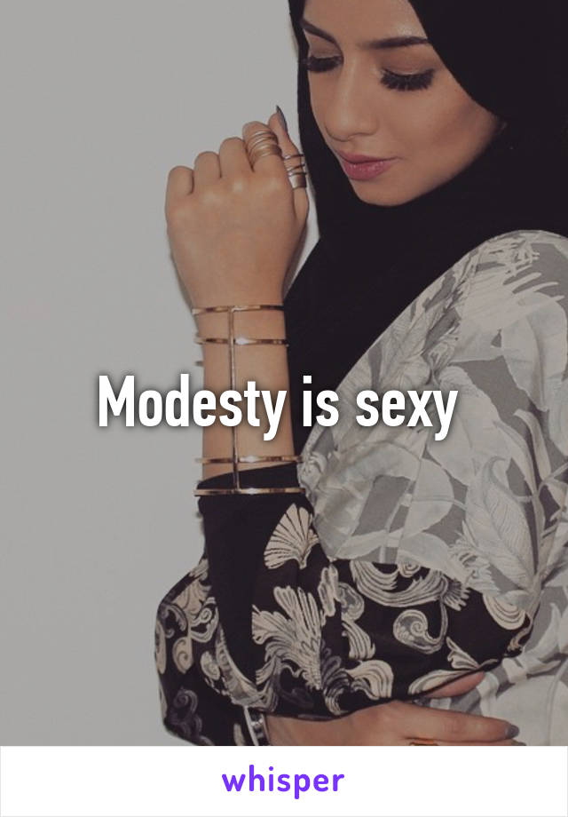 Modesty is sexy 
