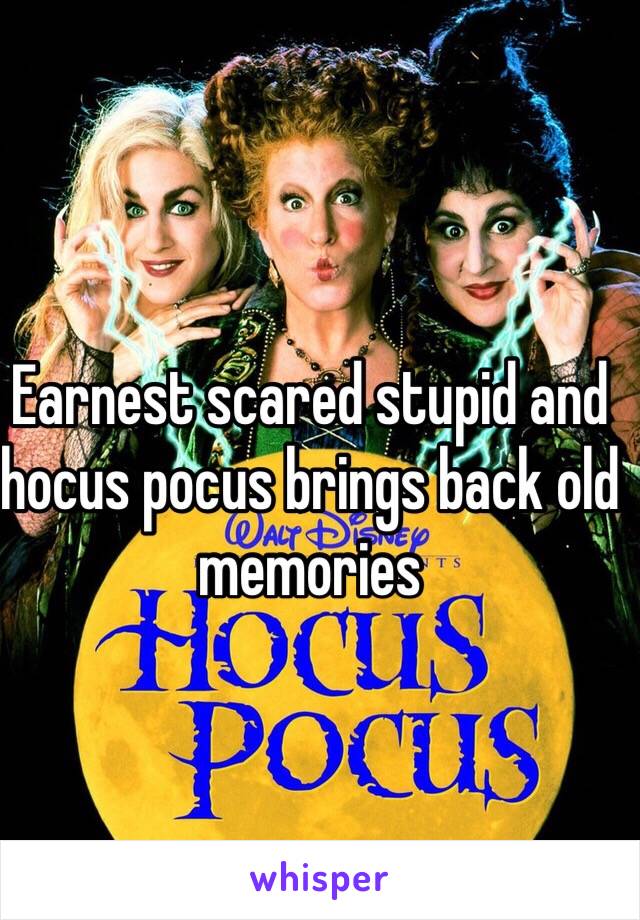 Earnest scared stupid and hocus pocus brings back old memories 