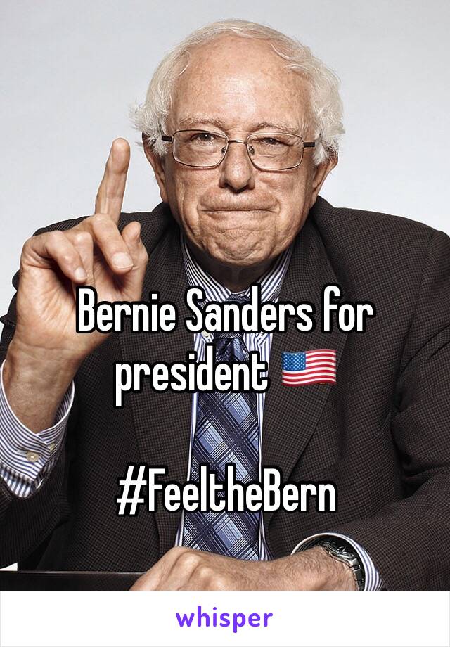 Bernie Sanders for president 🇺🇸 

#FeeltheBern 