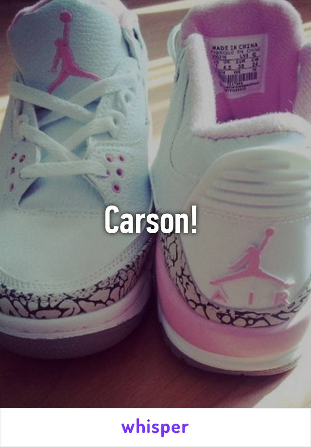 Carson! 