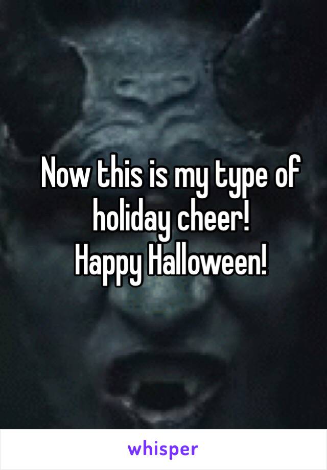 Now this is my type of holiday cheer!
Happy Halloween!