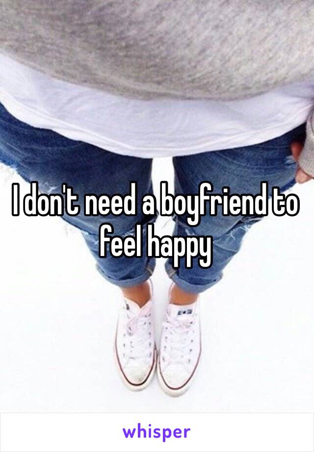 I don't need a boyfriend to feel happy