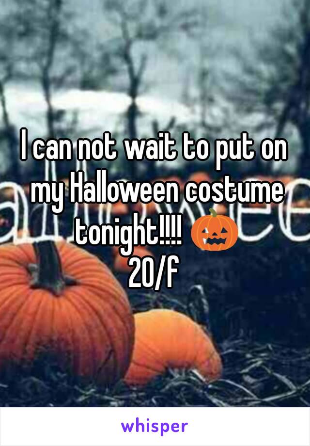 I can not wait to put on my Halloween costume tonight!!!! 🎃
20/f