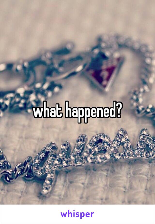 what happened?