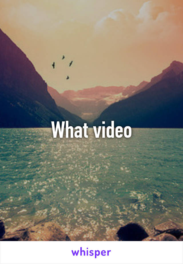 What video