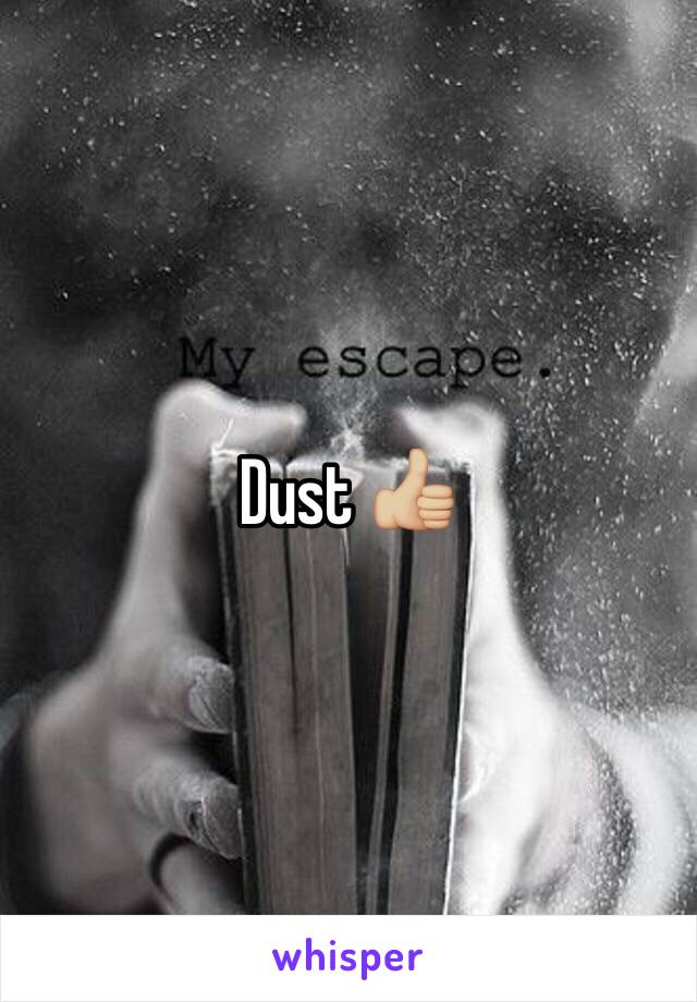 Dust 👍🏼