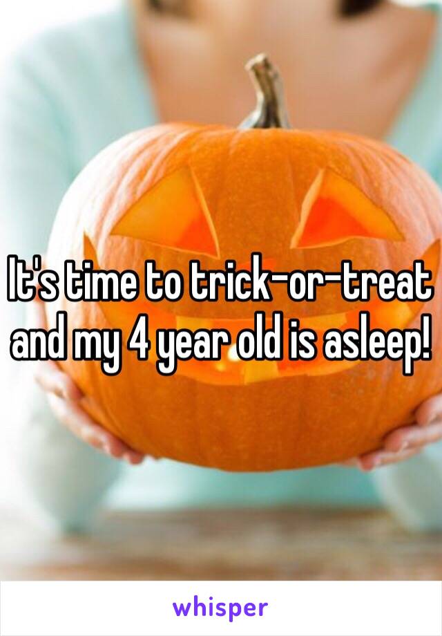 It's time to trick-or-treat and my 4 year old is asleep! 