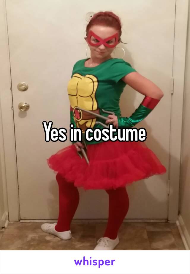 Yes in costume