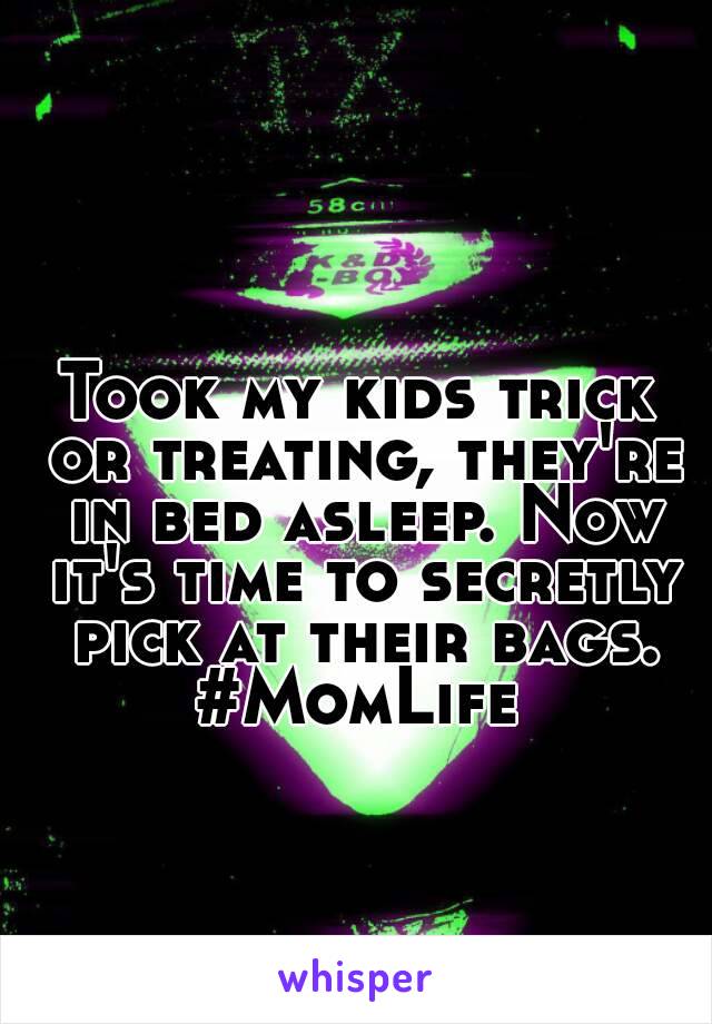 Took my kids trick or treating, they're in bed asleep. Now it's time to secretly pick at their bags.
#MomLife