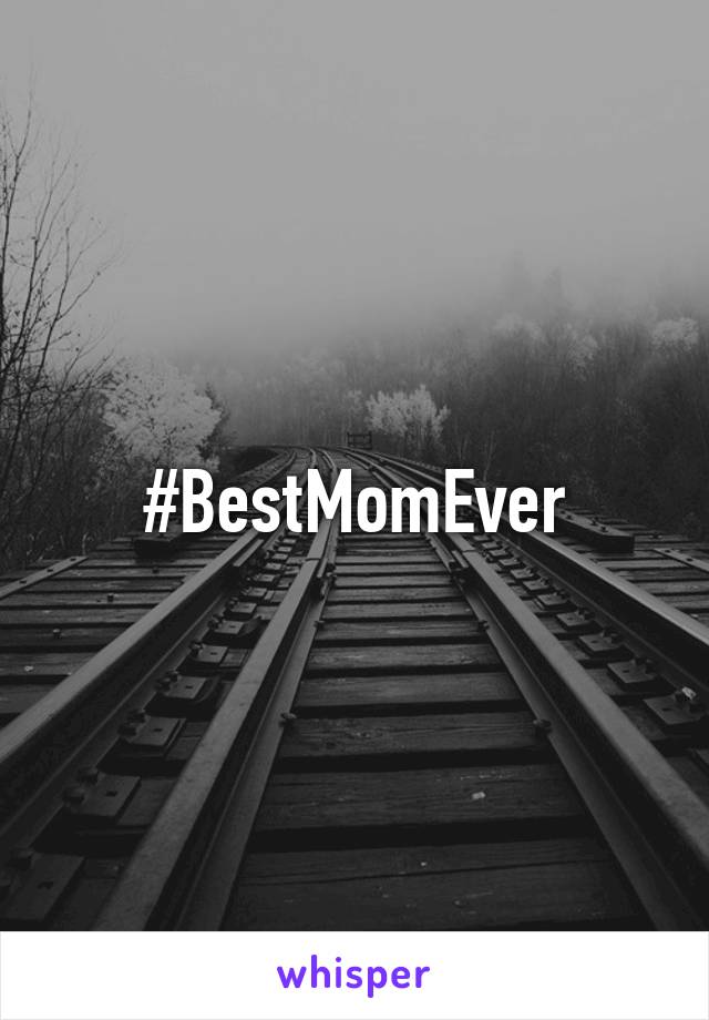#BestMomEver