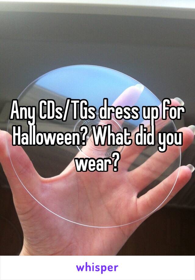 Any CDs/TGs dress up for Halloween? What did you wear?