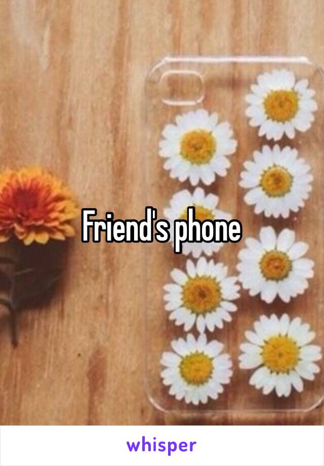 Friend's phone