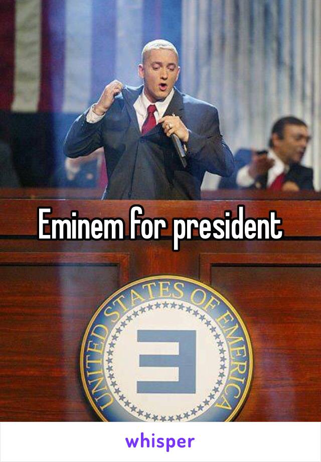 Eminem for president