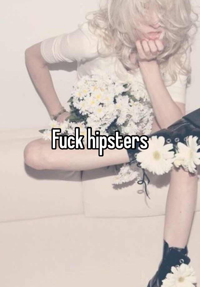 Fuck Hipsters