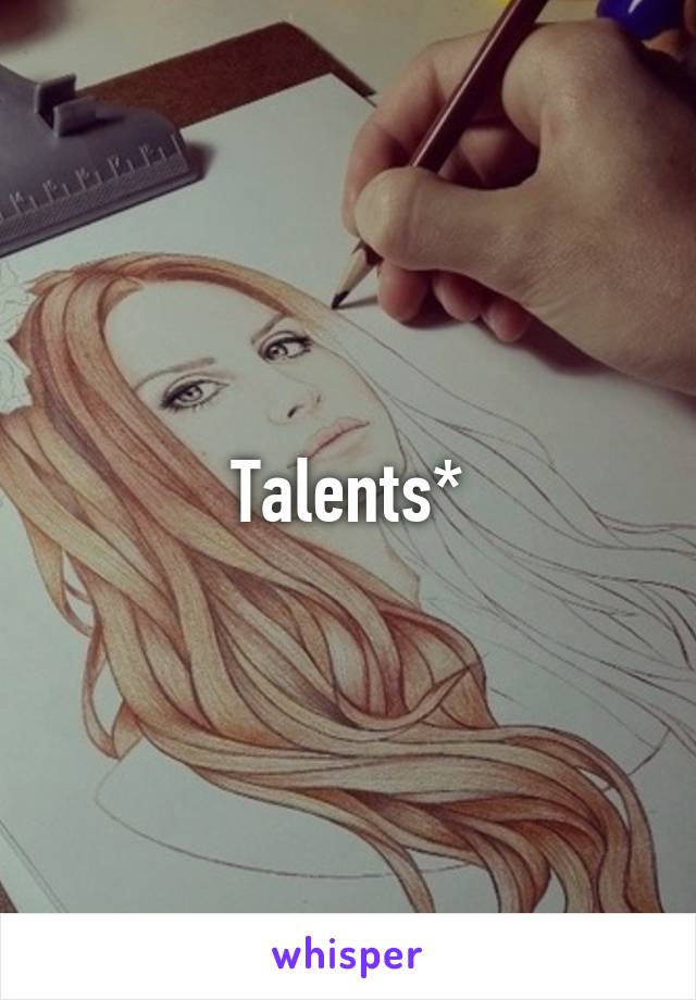 Talents*