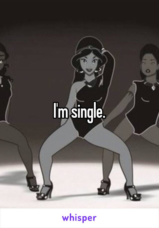 I'm single. 
