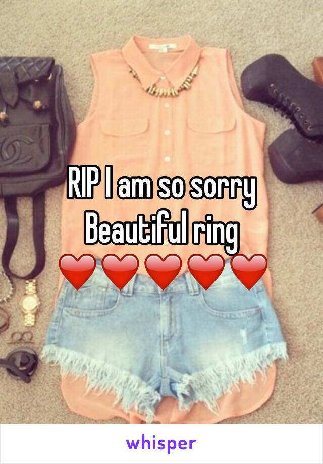 RIP I am so sorry 
Beautiful ring ❤️❤️❤️❤️❤️