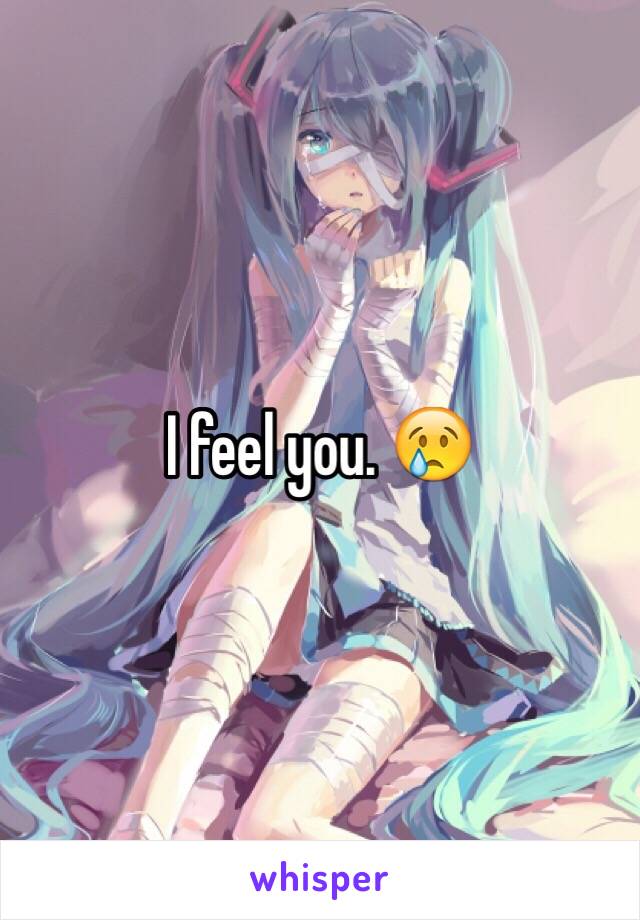 I feel you. 😢