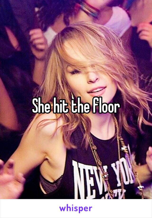 She hit the floor