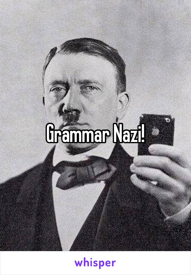 Grammar Nazi!