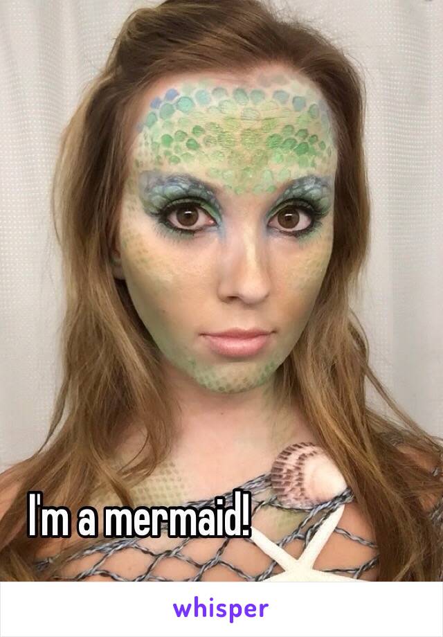 I'm a mermaid! 