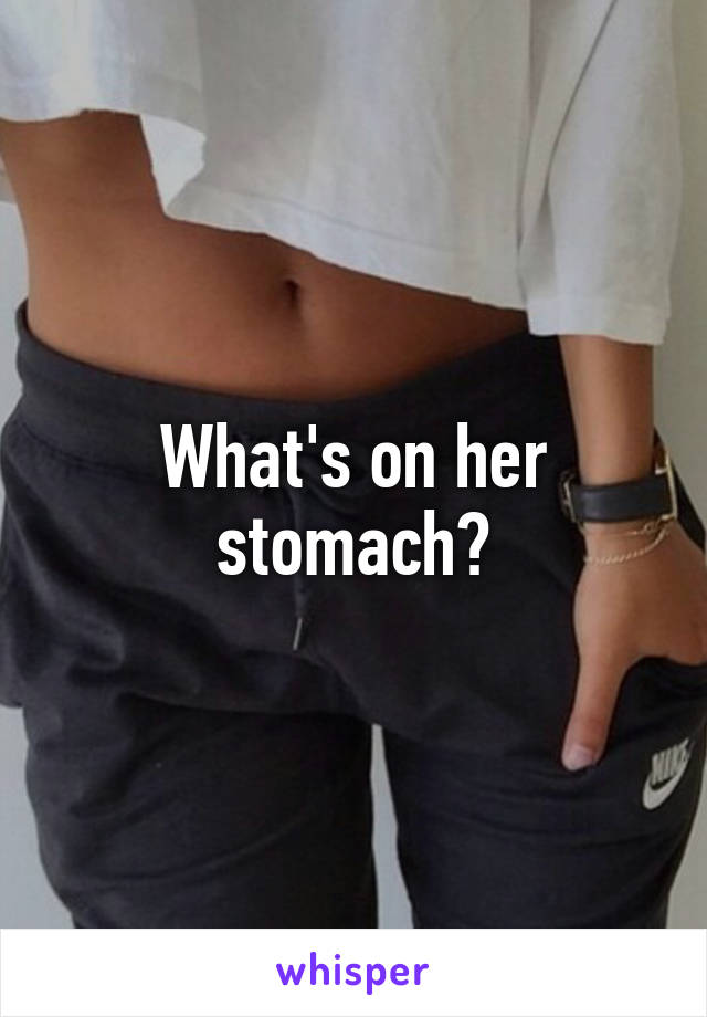 What's on her stomach?