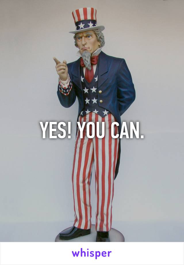 YES! YOU CAN.