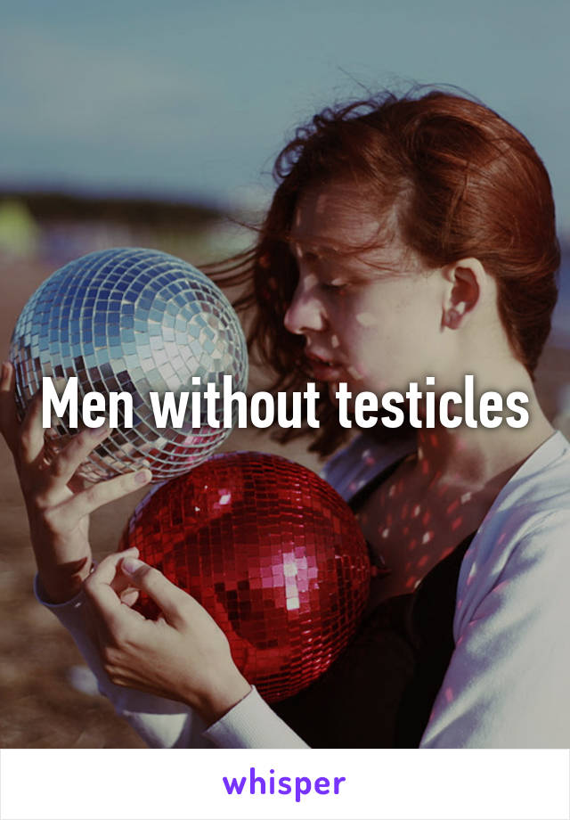 Men without testicles