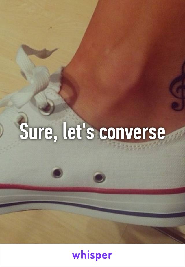 Sure, let's converse