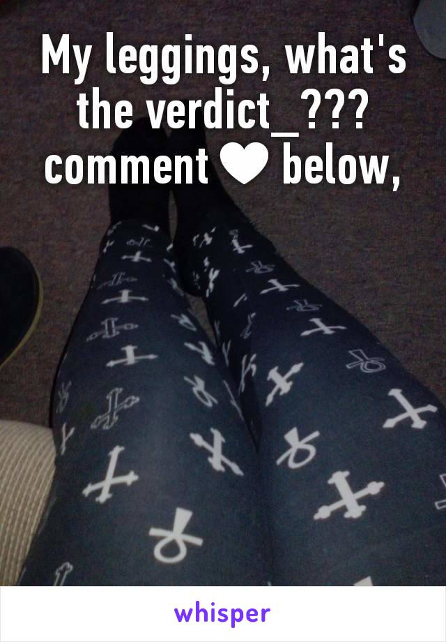 My leggings, what's the verdict_??? comment♥below, 