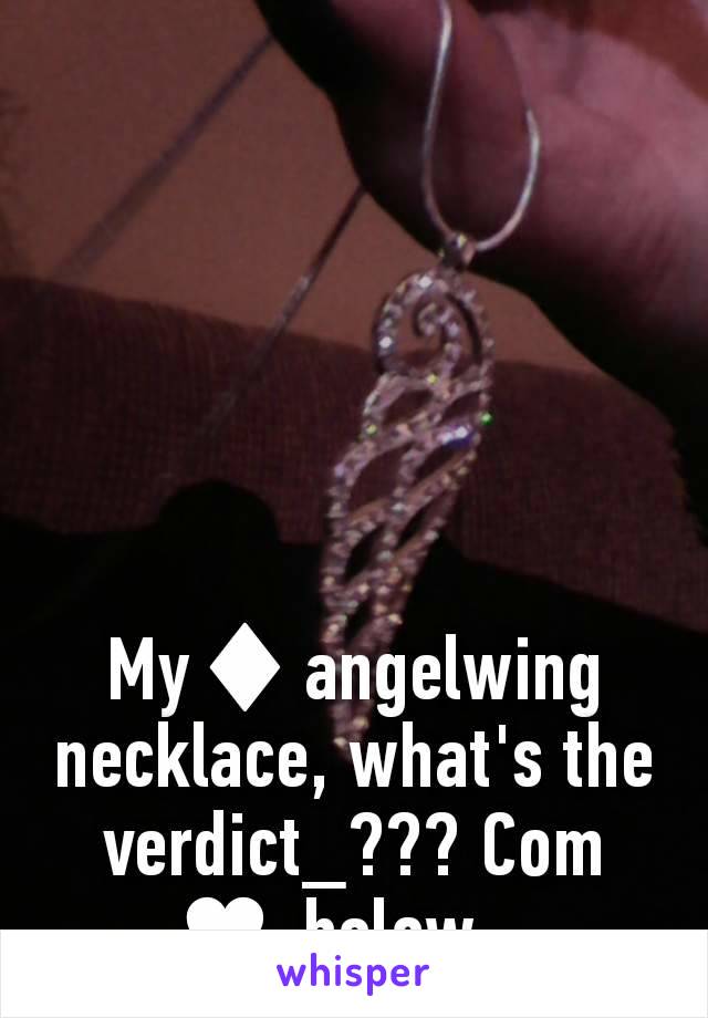 My♦angelwing necklace, what's the verdict_??? Com ♥ below... 