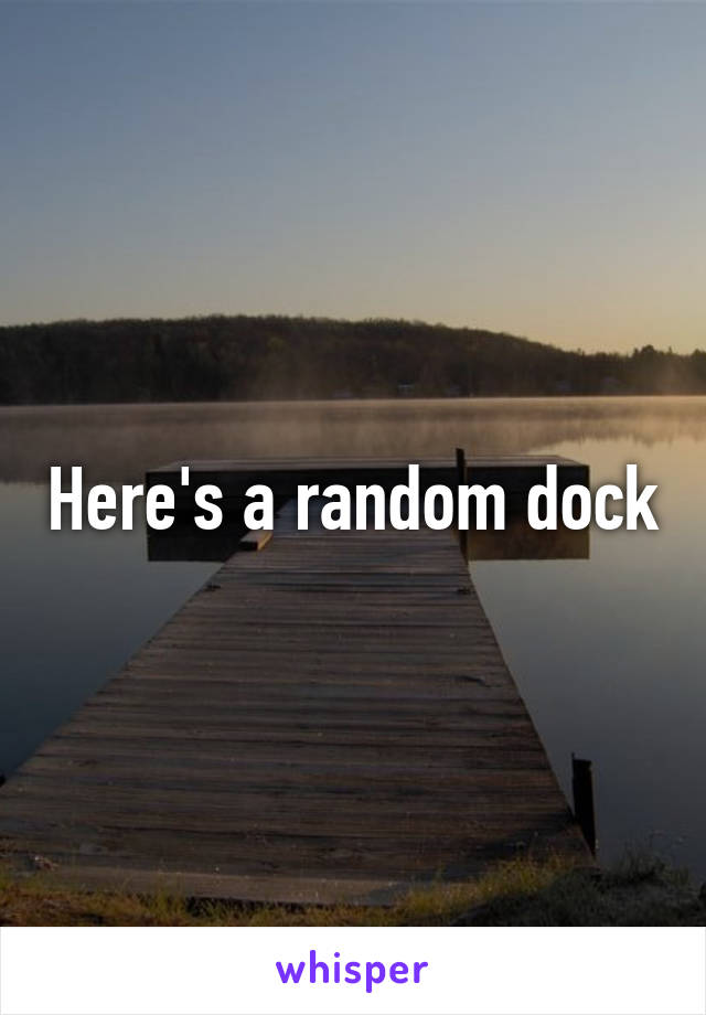 Here's a random dock