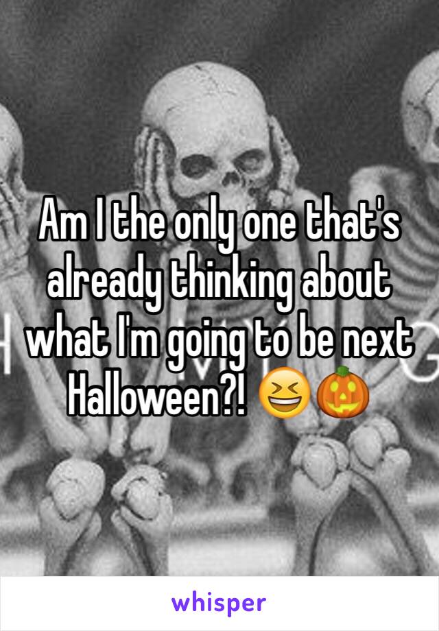 Am I the only one that's already thinking about what I'm going to be next Halloween?! 😆🎃