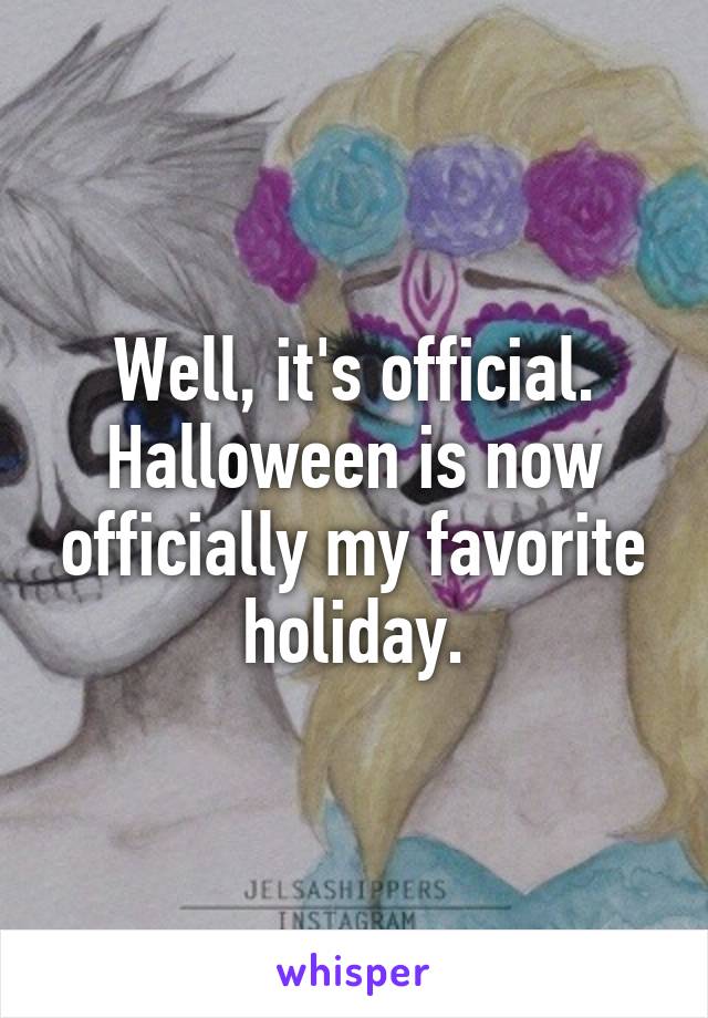 Well, it's official. Halloween is now officially my favorite holiday.