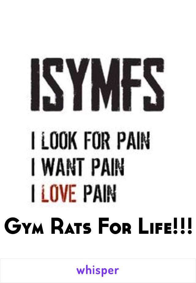 Gym Rats For Life!!!